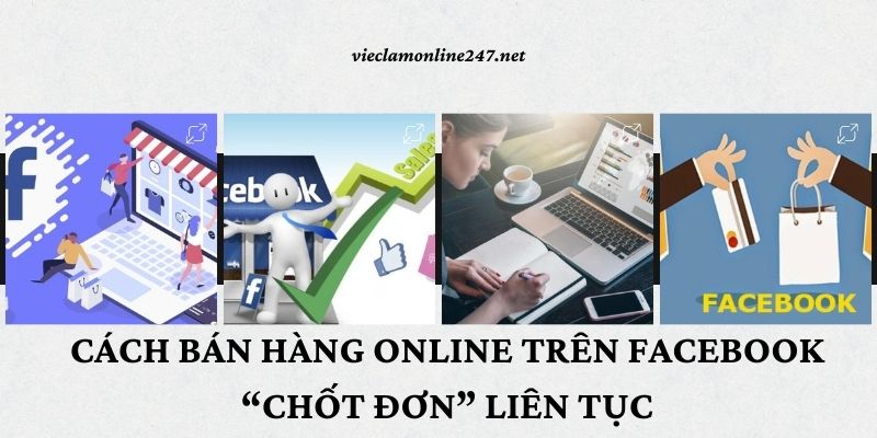 Cách Bán Hàng Online Trên Facebook “Chốt Đơn” Liên Tục