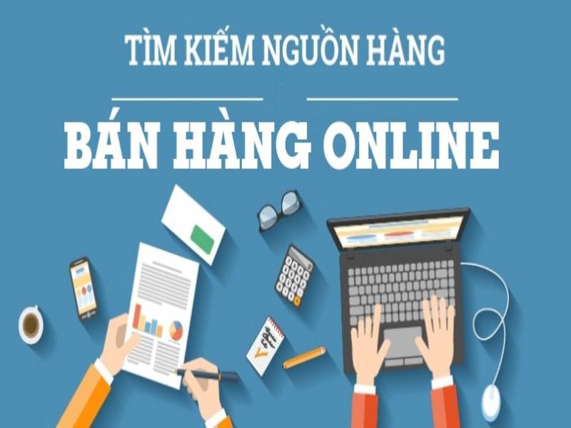 Tìm kiếm nguồn hàng uy tín khi bán hàng online