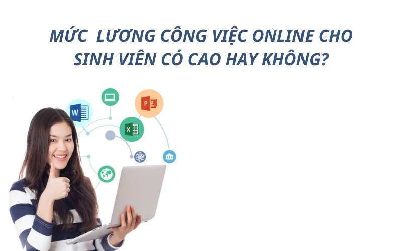 Thu nhận việc làm online  tại nhà cho sinh viên có cao hay không?