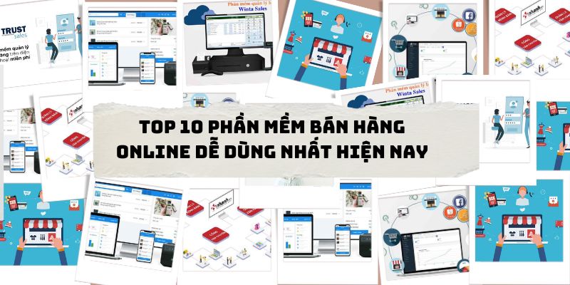 Top 10 Phần Mềm Bán Hàng Online Dễ Dùng