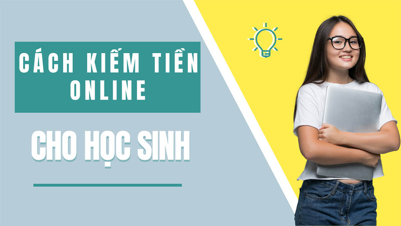 Top những cách kiếm tiền tại nhà cho học sinh không cần vốn