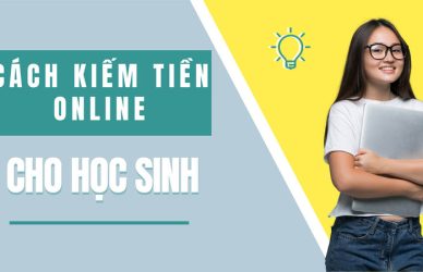 Top những cách kiếm tiền tại nhà cho học sinh không cần vốn